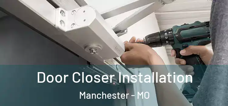  Door Closer Installation Manchester - MO