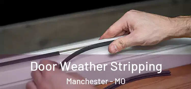 Door Weather Stripping Manchester - MO