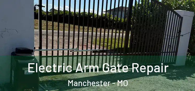 Electric Arm Gate Repair Manchester - MO