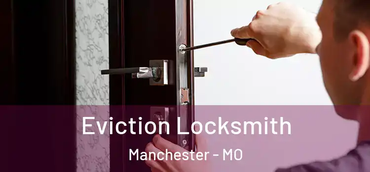  Eviction Locksmith Manchester - MO