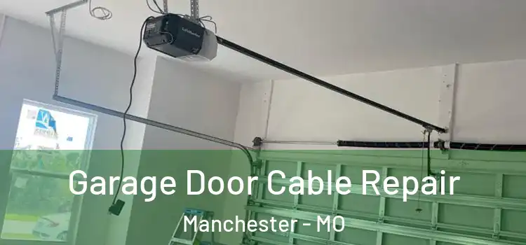  Garage Door Cable Repair Manchester - MO