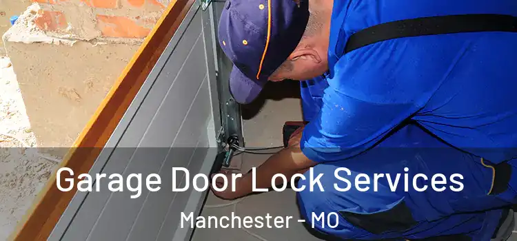  Garage Door Lock Services Manchester - MO