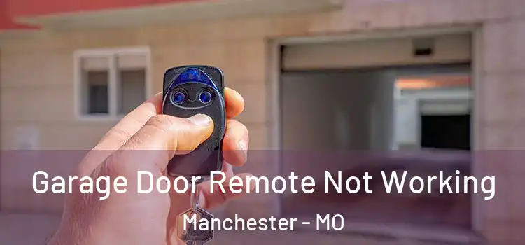  Garage Door Remote Not Working Manchester - MO