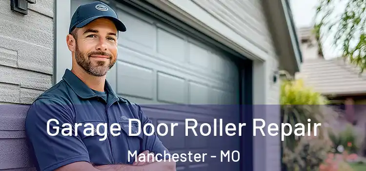  Garage Door Roller Repair Manchester - MO