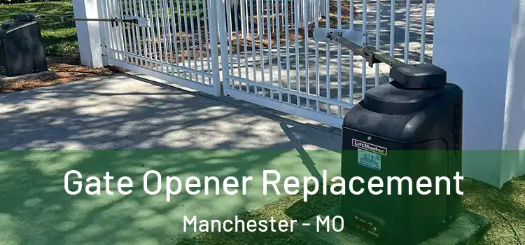Gate Opener Replacement Manchester - MO