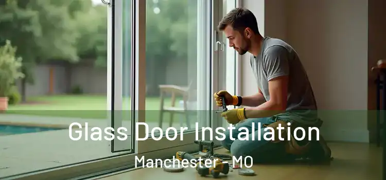 Glass Door Installation Manchester - MO