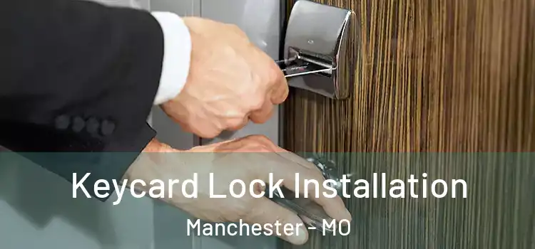 Keycard Lock Installation Manchester - MO