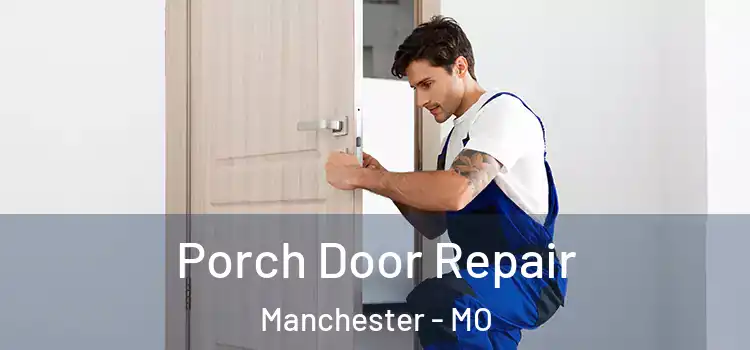 Porch Door Repair Manchester - MO
