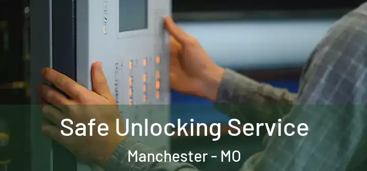Safe Unlocking Service Manchester - MO
