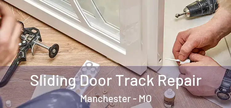Sliding Door Track Repair Manchester - MO